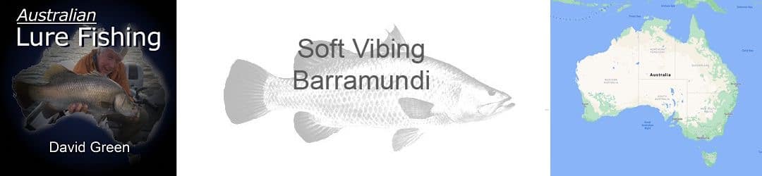 Soft Vibe Tactics For Barramundi - David Green