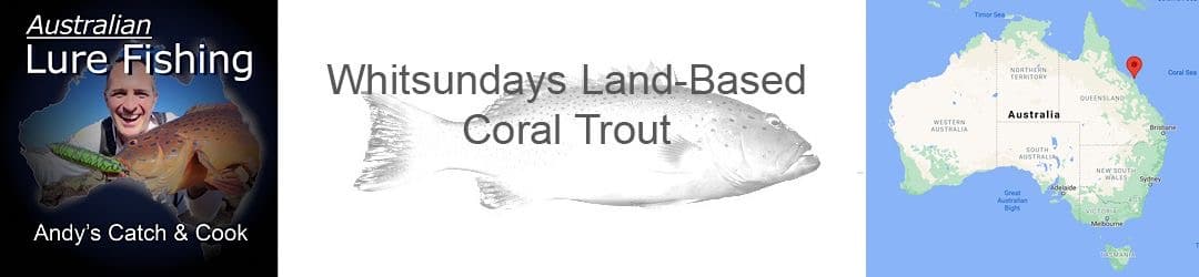 Whitsundays land-based coral trout with Andy Thomsen