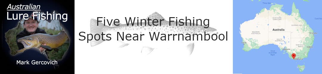 Five Winter Fishing Spots Around Warrnambool With Mark Gercovich