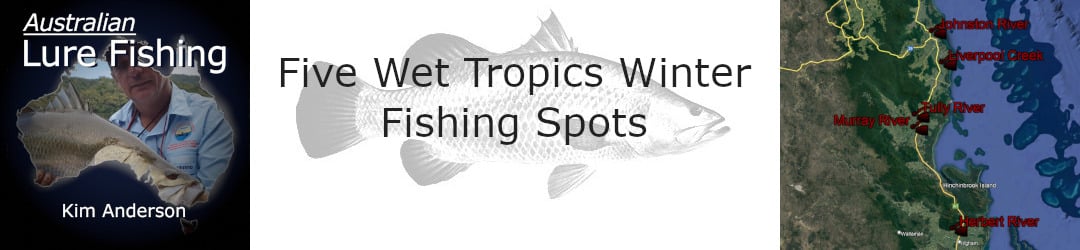 best winter fishing spots in the wet tropics with Kim Anderson