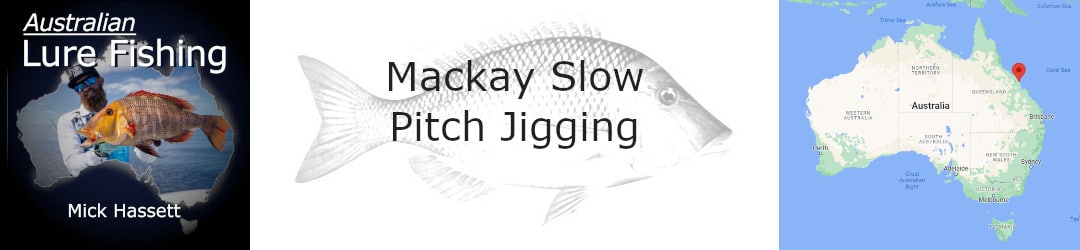 Mackay slow pitch jigging tecnique with Mick Hassett