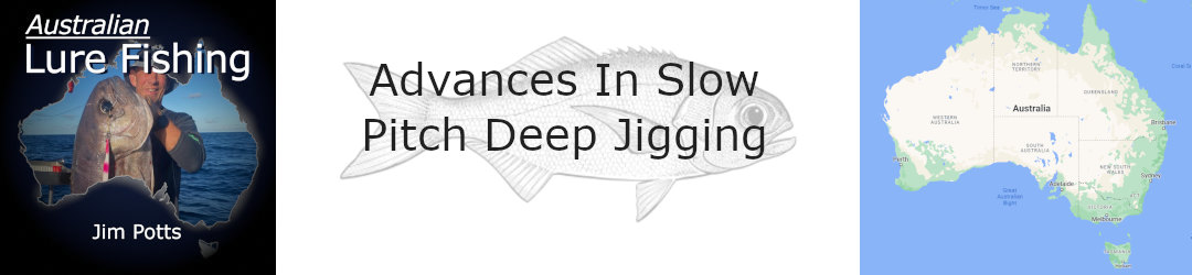 Advances in deep slow pitch jigging with Jim Potts